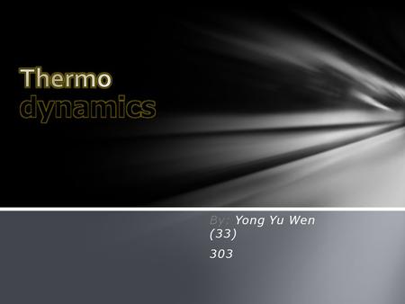 By: Yong Yu Wen (33) 303. What is it? is the subject of the relation of heat to forces acting between contiguous parts of bodies, and the relation of.