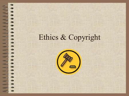 Ethics & Copyright. 1. Ethics is a branch of _________ that makes moral ___________, considers issues of right and wrong, and determines what __________are.