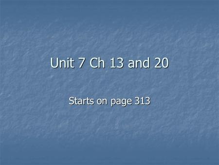 Unit 7 Ch 13 and 20 Starts on page 313. 1. Three countries that use most of the water from the Nile are Ethiopia, Sudan, and Egypt 1. Three countries.