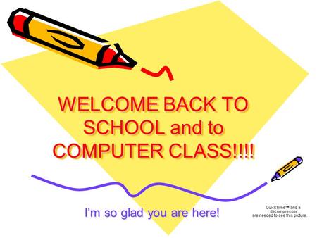 WELCOME BACK TO SCHOOL and to COMPUTER CLASS!!!!