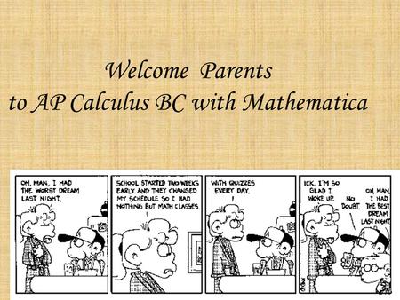 Welcome Parents to AP Calculus BC with Mathematica.