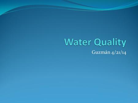 Guzmán 4/21/14. Dissolved Oxygen The amount of oxygen gas dissolved in liquid water Essential for maintenance of healthy lakes and rivers because all.