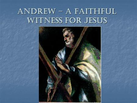 ANDREW – A FAITHFUL WITNESS FOR JESUS. INTRODUCTION T-NET journey into discipleship talks about 3- dimensional evangelism: Prayer An intercessor for the.