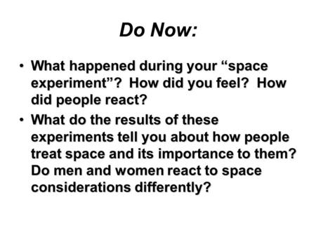 Do Now: What happened during your “space experiment”? How did you feel? How did people react?What happened during your “space experiment”? How did you.