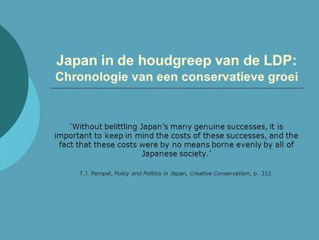 Japan in de houdgreep van de LDP: Chronologie van een conservatieve groei ‘Without belittling Japan’s many genuine successes, it is important to keep in.