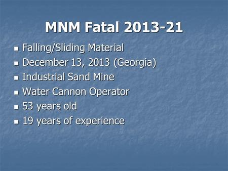 MNM Fatal 2013-21 Falling/Sliding Material Falling/Sliding Material December 13, 2013 (Georgia) December 13, 2013 (Georgia) Industrial Sand Mine Industrial.