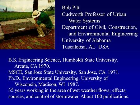 B.S. Engineering Science, Humboldt State University, Arcata, CA 1970. MSCE, San Jose State University, San Jose, CA 1971. Ph.D., Environmental Engineering,