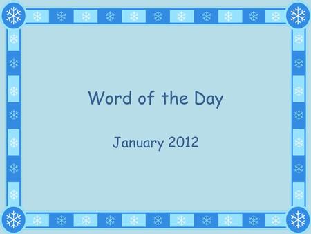 Word of the Day January 2012. re- back, again January 2, 2012 repeat: to say or produce sound a second time Susan had to repeat the assignment to those.