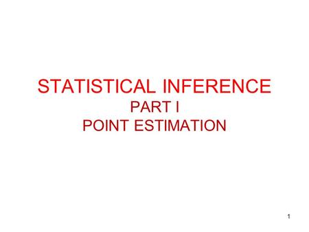 STATISTICAL INFERENCE PART I POINT ESTIMATION