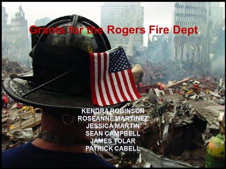 Grants for the Rogers Fire Dept.. Introduction Project Goal:Project Statement:  Our goal is to use grants to obtain as much money and supplies as we.