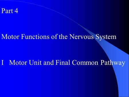 Part 4 Motor Functions of the Nervous System