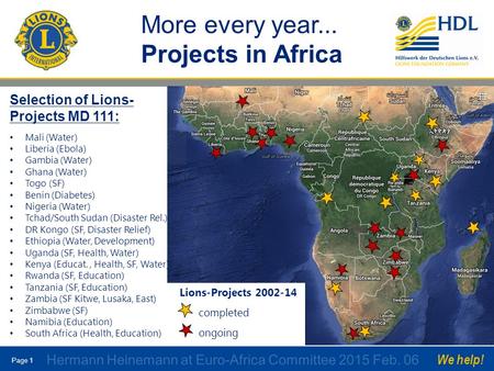 Page 1 We help! More every year... Projects in Africa Selection of Lions- Projects MD 111: Mali (Water) Liberia (Ebola) Gambia (Water) Ghana (Water) Togo.