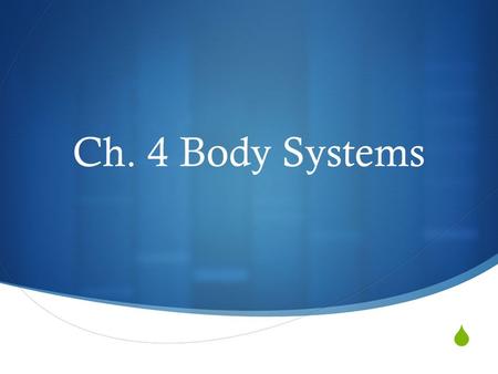  Ch. 4 Body Systems.  Ch. 4 Vocabulary Vocab  Neuron: nerve cell that passes messages throughout the body  Impulse:  Gland: an organ that produces.