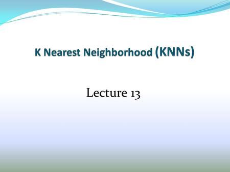 K Nearest Neighborhood (KNNs)