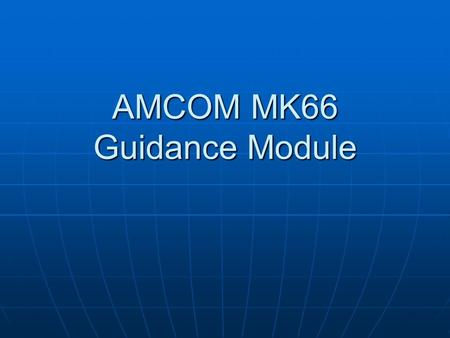 AMCOM MK66 Guidance Module. EECE – Course Differentials Compute actual vs. intended course Compute actual vs. intended course Simulated “actual” courseSimulated.