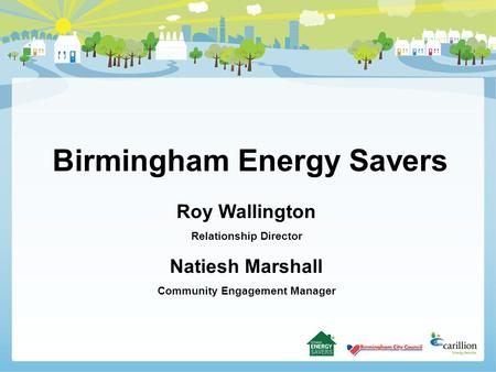 Birmingham Energy Savers Roy Wallington Relationship Director Natiesh Marshall Community Engagement Manager.