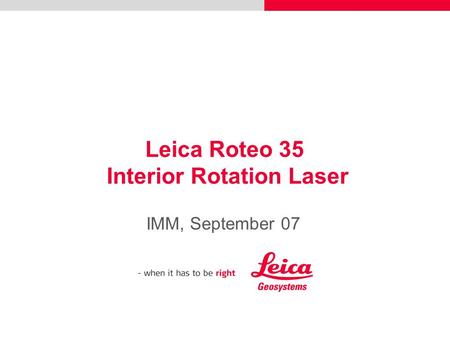 Leica Roteo 35 Interior Rotation Laser IMM, September 07.