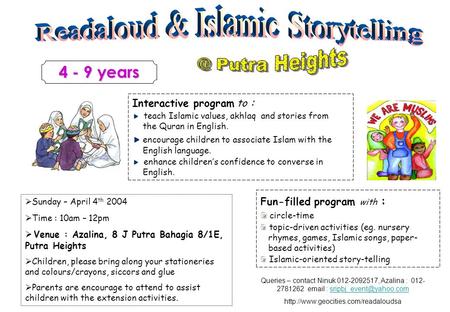 Interactive program to : teach Islamic values, akhlaq and stories from the Quran in English. encourage children to associate Islam with the English language.