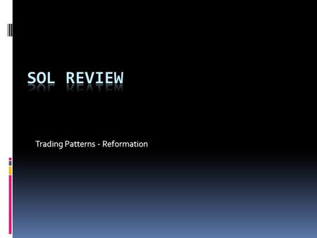 Trading Patterns - Reformation. Major Trading Patterns  Silk Road – overland trade route that carried goods from the Mediterranean cultures across Mesopotamia,