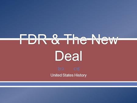  United States History.  Political Career o NY Senate, Assistant Sec of Navy under Wilson, NY Gov.  Personal Life o Battle with polio o Wife Eleanor.