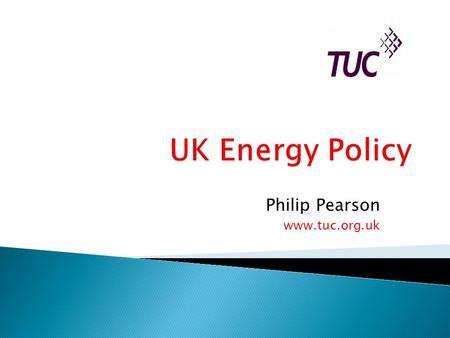 Philip Pearson www.tuc.org.uk. 2008 Climate Change Act  Legally binding targets ◦ 34% cut in CO2 emissions 2020 ◦ 60% by 2030 ◦ 80% 2050  Independent.