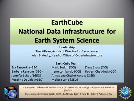 EarthCube National Data Infrastructure for Earth System Science Presentation to the Faster Administration of Science and Technology Education and Research.