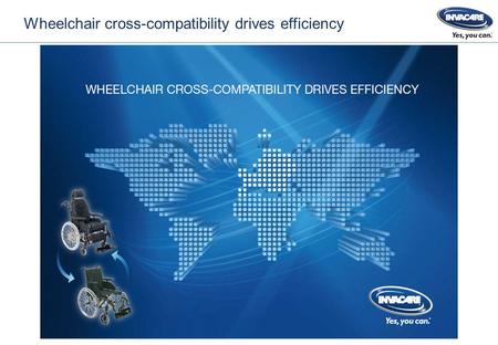 Wheelchair cross-compatibility drives efficiency.