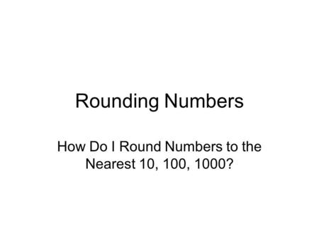 How Do I Round Numbers to the Nearest 10, 100, 1000?