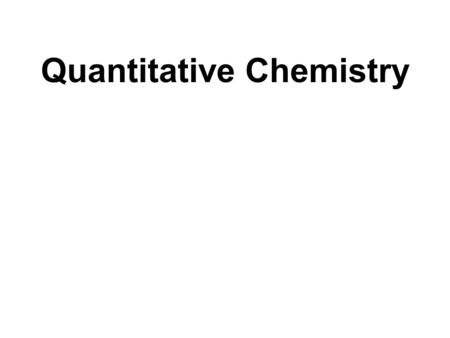 Quantitative Chemistry. Atomic Number Tells the number of protons and electrons the element contains.