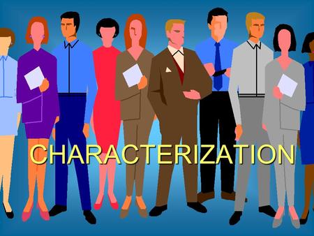 CHARACTERIZATION.