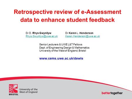 Retrospective review of e-Assessment data to enhance student feedback Dr D. Rhys Gwynllyw Dr Karen L. Henderson