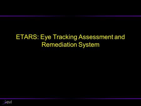 ETARS: Eye Tracking Assessment and Remediation System.