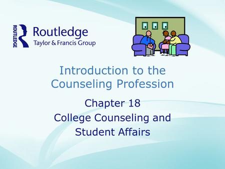 Introduction to the Counseling Profession Chapter 18 College Counseling and Student Affairs.