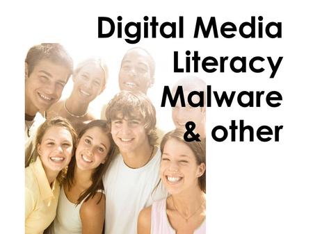 Digital Media Literacy Malware & other. Digital Media Literacy Safety & Privacy Stu Woodward