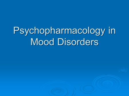 Psychopharmacology in Mood Disorders. Antidepressants.