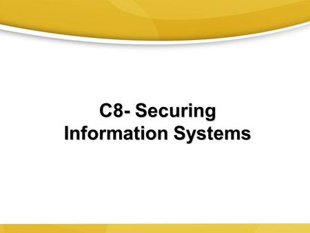 C8- Securing Information Systems