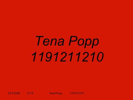 20.5.2009. 12:15Tena Popp, 1191211210 Tena Popp 1191211210.