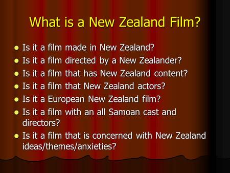 What is a New Zealand Film? Is it a film made in New Zealand? Is it a film made in New Zealand? Is it a film directed by a New Zealander? Is it a film.