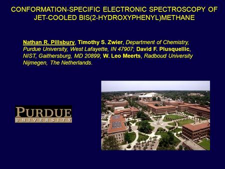 Nathan R. Pillsbury, Timothy S. Zwier, Department of Chemistry, Purdue University, West Lafayette, IN 47907; David F. Plusquellic, NIST, Gaithersburg,