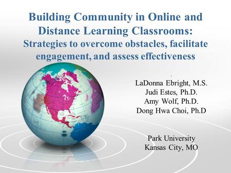 Building Community in Online and Distance Learning Classrooms: Strategies to overcome obstacles, facilitate engagement, and assess effectiveness. LaDonna.