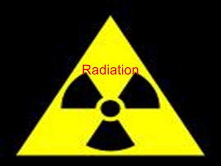 Radiation.