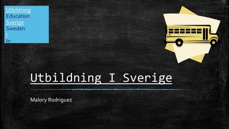 Utbildning I Sverige Malory Rodriguez Utbildning Education Sverige Sweden I In.