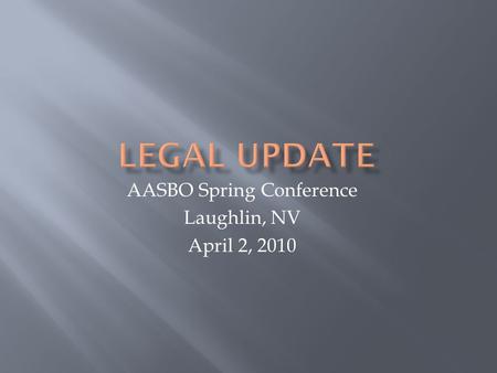 AASBO Spring Conference Laughlin, NV April 2, 2010