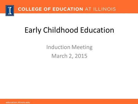 Early Childhood Education Induction Meeting March 2, 2015.