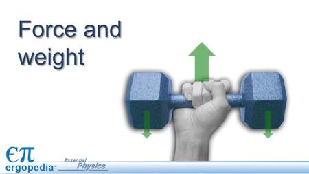 Force and weight The concept of force is simply a push or pull. This idea is made more quantitative with units of newtons and pounds. Students sometimes.