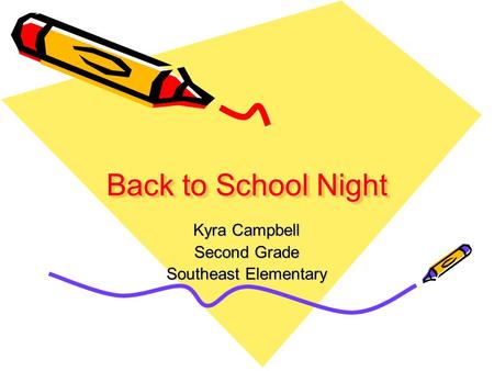 Back to School Night Kyra Campbell Second Grade Southeast Elementary.