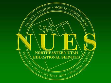 Northeastern Utah Educational Services (NUES) “All students achieving their potential”