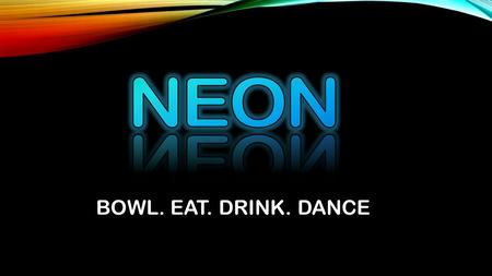 BOWL. EAT. DRINK. DANCE. PROMOTION Awareness Campaign Affiliation with University Clubs Bowling Leagues Host Beer nights Host local DJs Social Media.