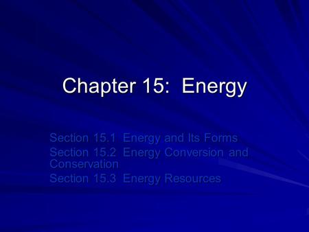 Chapter 15: Energy Section 15.1 Energy and Its Forms