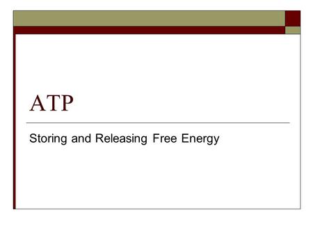 ATP Storing and Releasing Free Energy. Chemical Energy  Life processes require a constant supply of energy.  Nutrients supply organisms with energy.